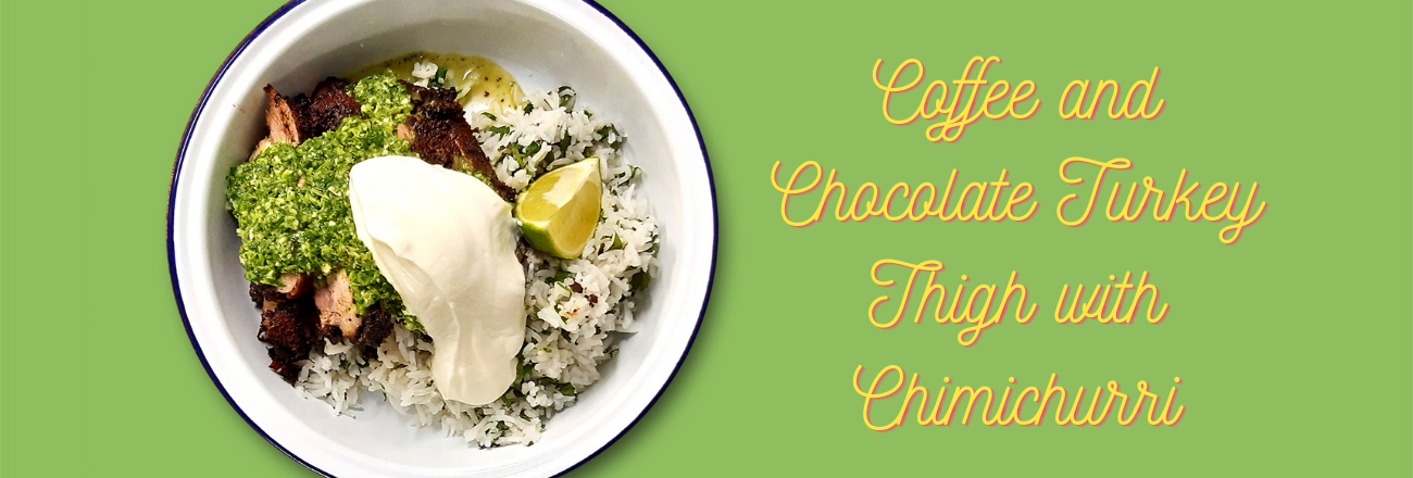 Coffee and Chocolate Turkey Thigh with Chimichurri